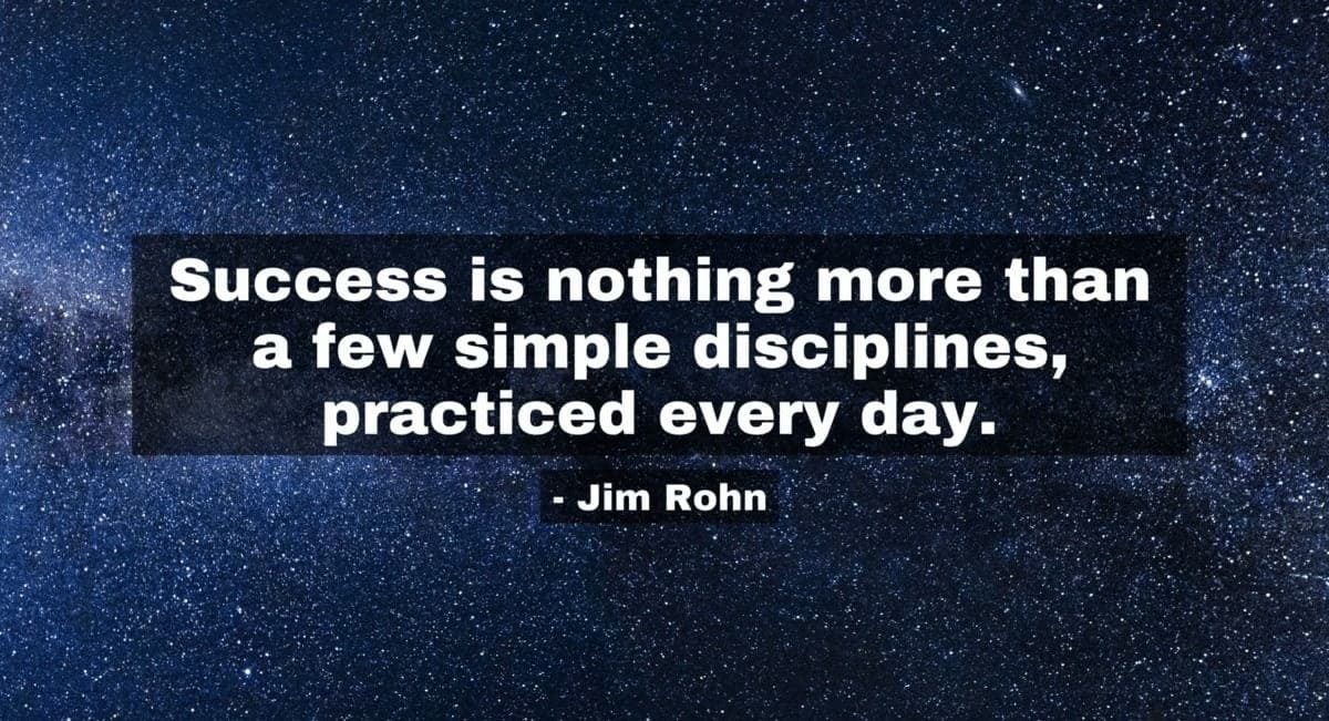 Success Is Nothing More Than A Few Simple Disciplines